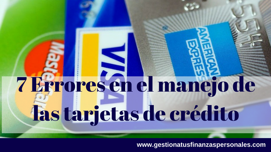 errores en el manejo de las tarjetas de crédito